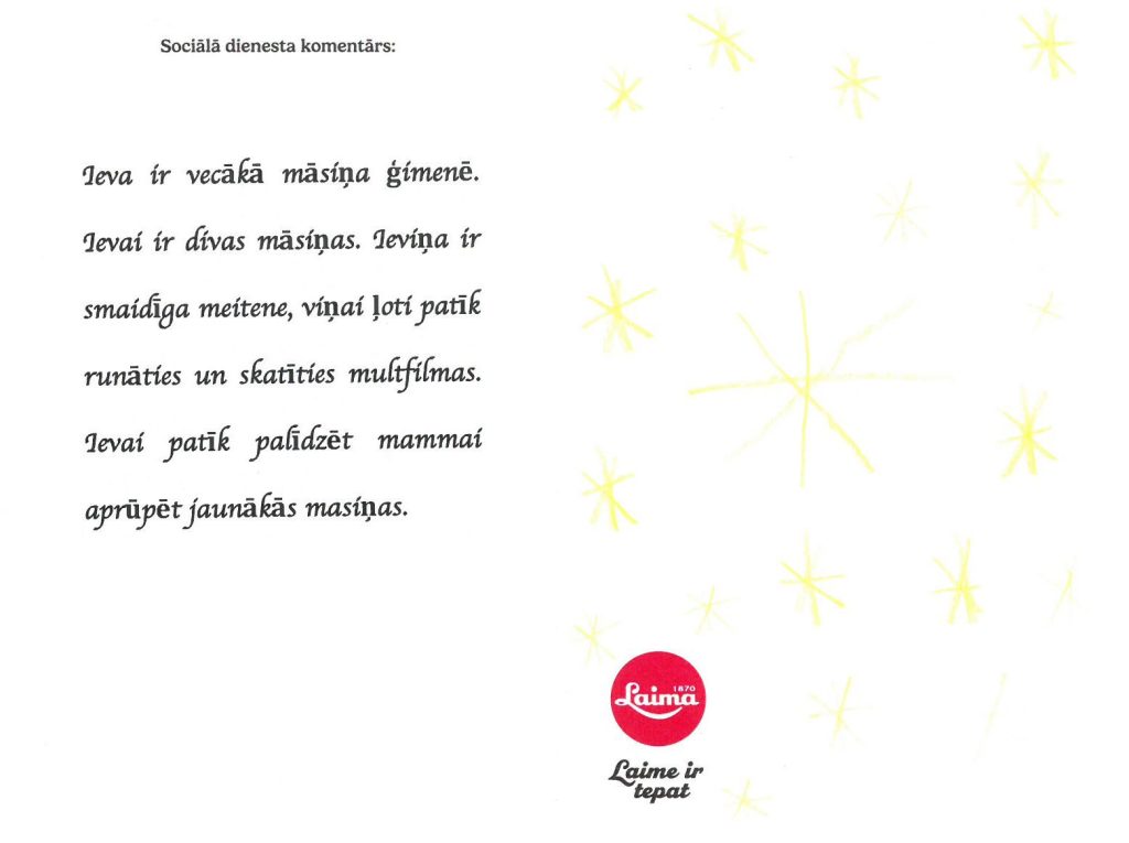 Ieva sapņo par ragavām ar stūri.